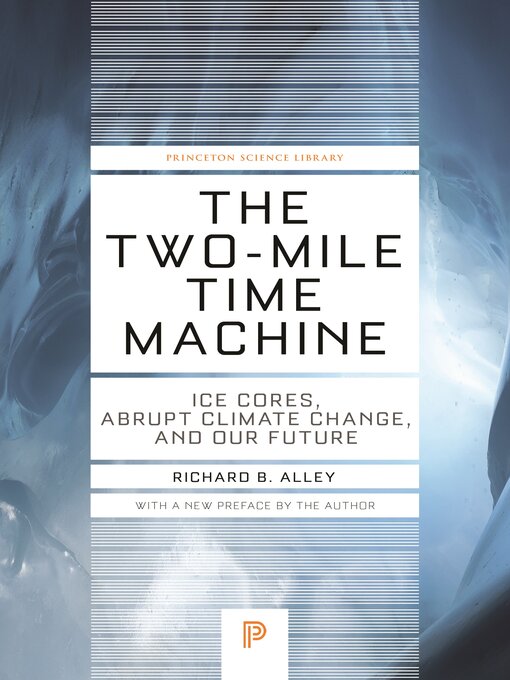 Title details for The Two-Mile Time Machine by Richard B. Alley - Available